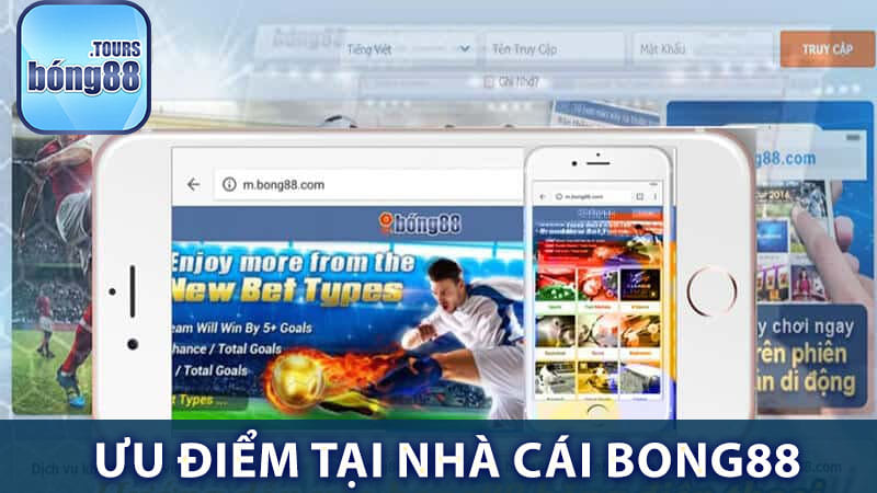 Những ưu điểm nổi bật đáng phải nói đến của bong88 