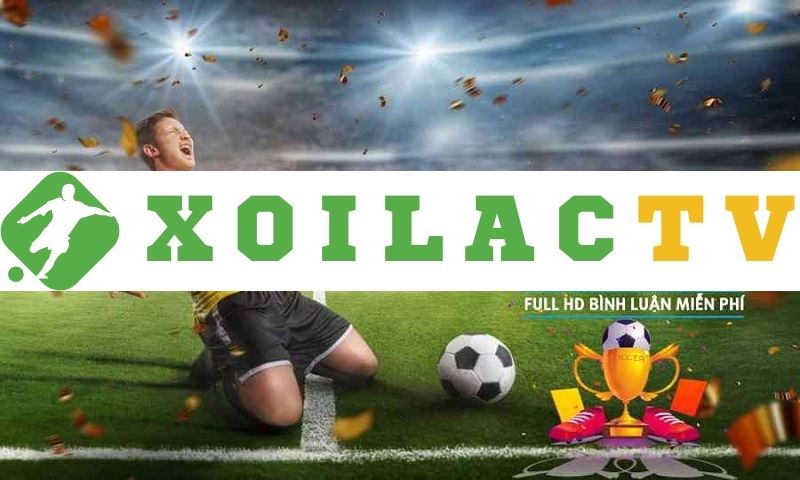 Xoilac TV - Thỏa mãn đam mê cùng hệ thống trực tiếp đỉnh cao