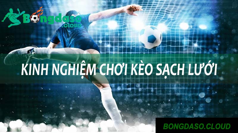 Kinh nghiệm tham gia kèo giữ sạch lưới