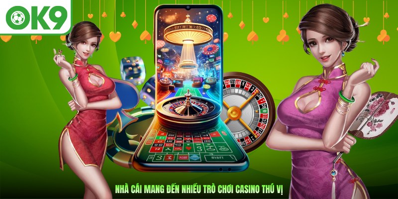 Nhà cái mang đến nhiều trò chơi casino thú vị