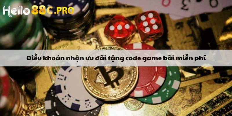 Điều khoản nhận ưu đãi tặng code game bài miễn phí